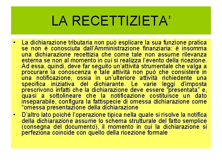 LA RECETTIZIETA’ • La dichiarazione tributaria non può esplicare la sua funzione pratica se