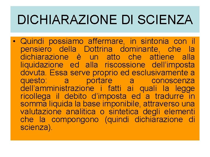 DICHIARAZIONE DI SCIENZA • Quindi possiamo affermare, in sintonia con il pensiero della Dottrina