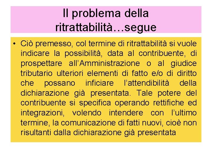 Il problema della ritrattabilità…segue • Ciò premesso, col termine di ritrattabilità si vuole indicare