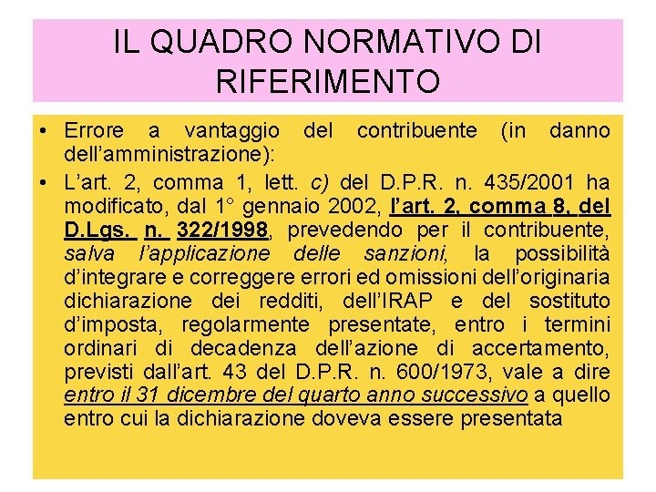 IL QUADRO NORMATIVO DI RIFERIMENTO • Errore a vantaggio del contribuente (in danno dell’amministrazione):