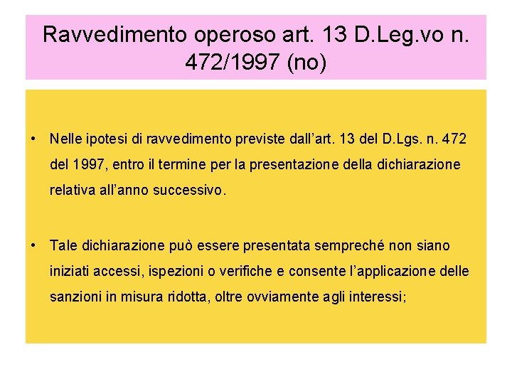 Ravvedimento operoso art. 13 D. Leg. vo n. 472/1997 (no) • Nelle ipotesi di