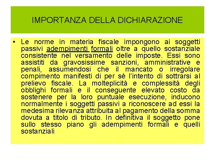 IMPORTANZA DELLA DICHIARAZIONE • Le norme in materia fiscale impongono ai soggetti passivi adempimenti