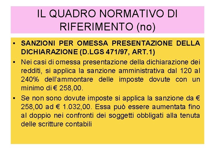 IL QUADRO NORMATIVO DI RIFERIMENTO (no) • SANZIONI PER OMESSA PRESENTAZIONE DELLA DICHIARAZIONE (D.