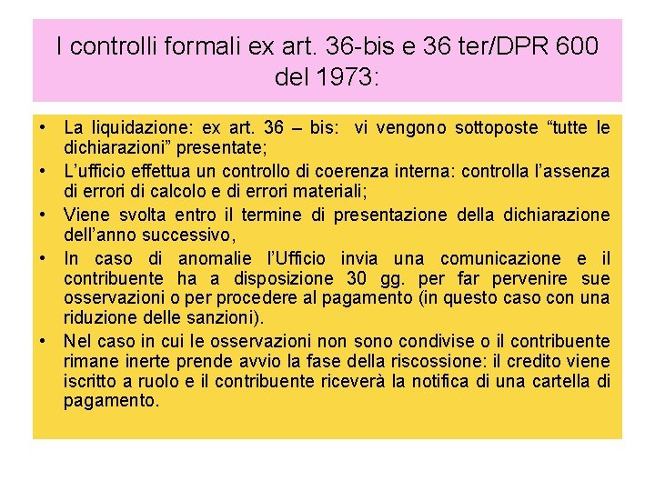 I controlli formali ex art. 36 -bis e 36 ter/DPR 600 del 1973: •
