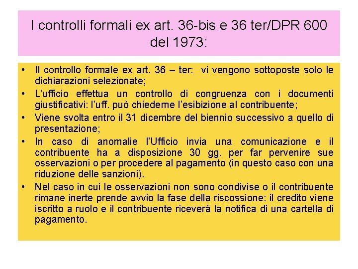 I controlli formali ex art. 36 -bis e 36 ter/DPR 600 del 1973: •