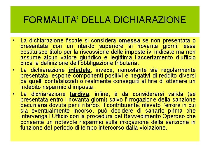 FORMALITA’ DELLA DICHIARAZIONE • La dichiarazione fiscale si considera omessa se non presentata o