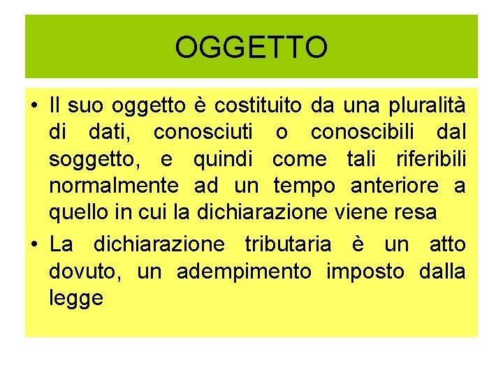 OGGETTO • Il suo oggetto è costituito da una pluralità di dati, conosciuti o