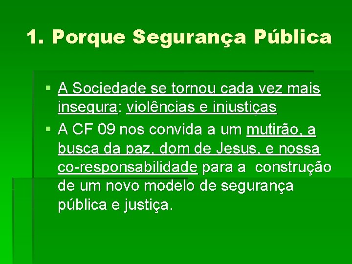 1. Porque Segurança Pública § A Sociedade se tornou cada vez mais insegura: violências