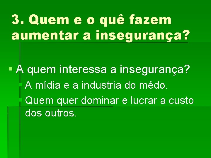 3. Quem e o quê fazem aumentar a insegurança? § A quem interessa a