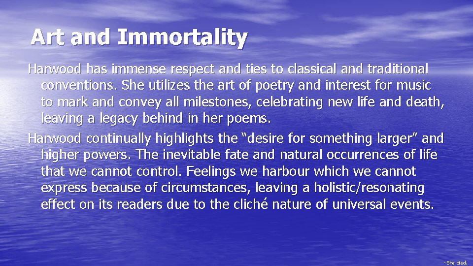 Art and Immortality Harwood has immense respect and ties to classical and traditional conventions.