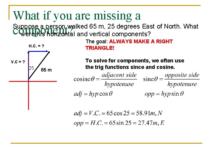 What if you are missing a Suppose a person walked 65 m, 25 degrees