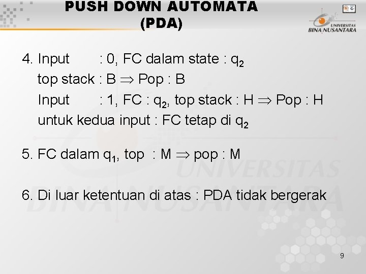 PUSH DOWN AUTOMATA (PDA) 4. Input : 0, FC dalam state : q 2