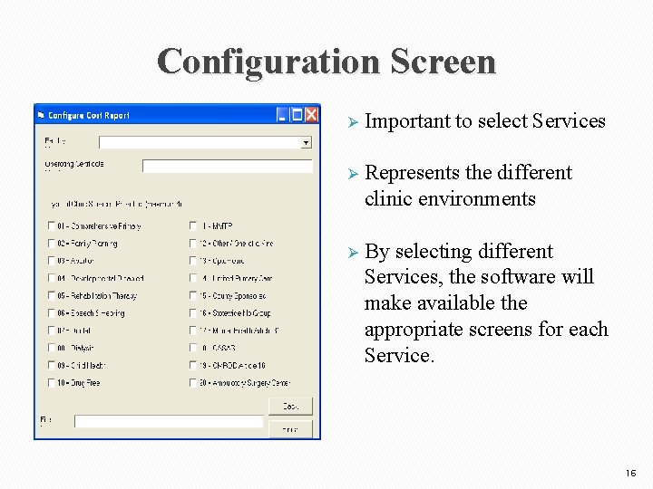 Configuration Screen Ø Important to select Services Ø Represents the different clinic environments Ø
