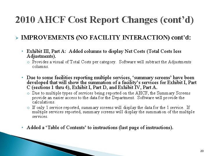 2010 AHCF Cost Report Changes (cont’d) Ø IMPROVEMENTS (NO FACILITY INTERACTION) cont’d: • Exhibit