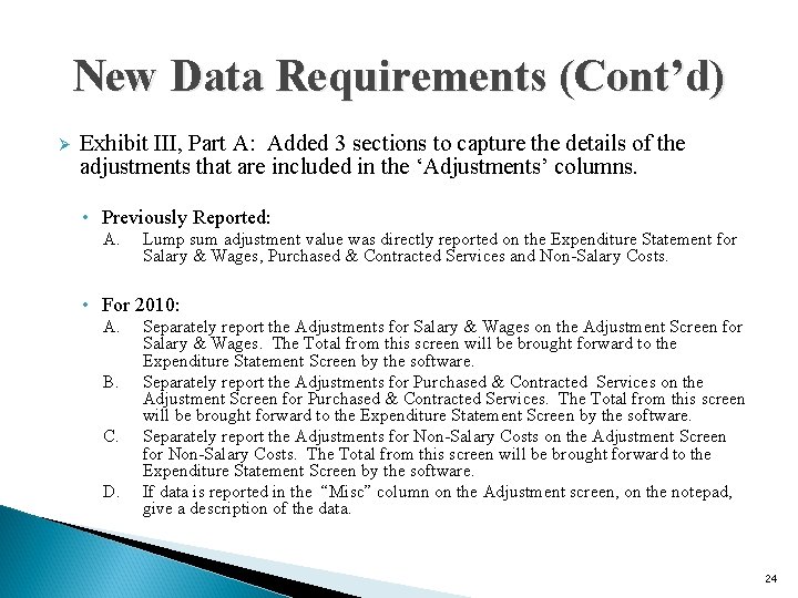 New Data Requirements (Cont’d) Ø Exhibit III, Part A: Added 3 sections to capture