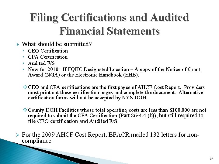 Filing Certifications and Audited Financial Statements Ø What should be submitted? • • CEO
