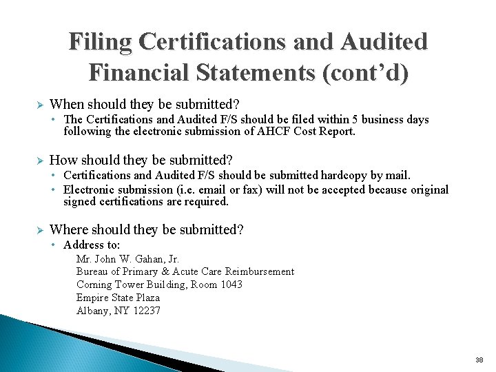 Filing Certifications and Audited Financial Statements (cont’d) Ø When should they be submitted? •