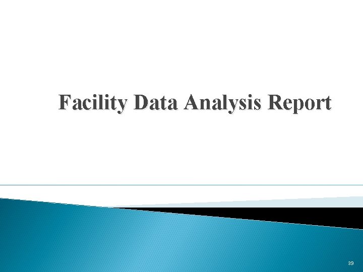 Facility Data Analysis Report 39 