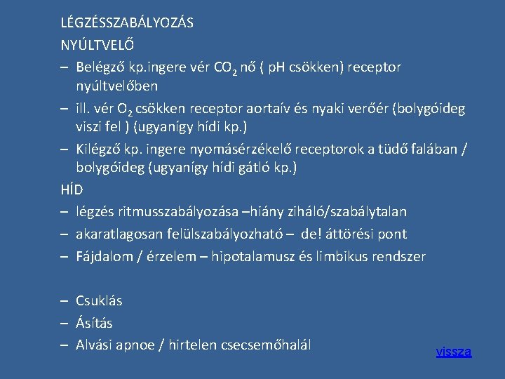 LÉGZÉSSZABÁLYOZÁS NYÚLTVELŐ – Belégző kp. ingere vér CO 2 nő ( p. H csökken)