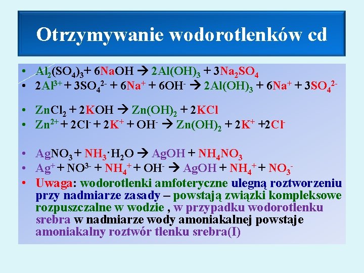 Otrzymywanie wodorotlenków cd • Al 2(SO 4)3+ 6 Na. OH 2 Al(OH)3 + 3