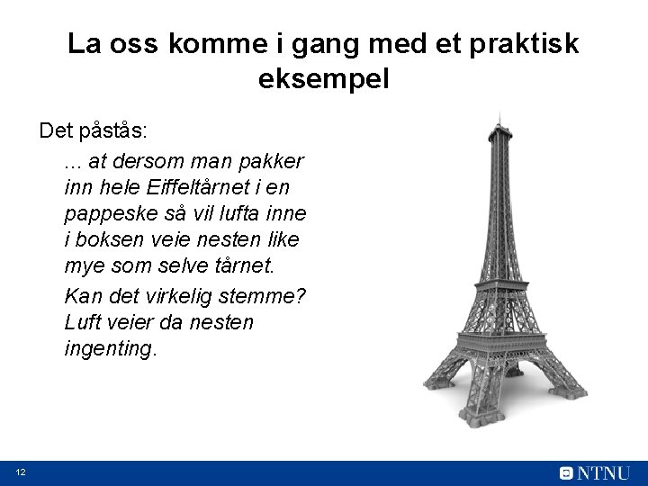 La oss komme i gang med et praktisk eksempel Det påstås: . . .