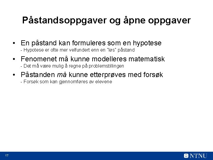Påstandsoppgaver og åpne oppgaver • En påstand kan formuleres som en hypotese - Hypotese