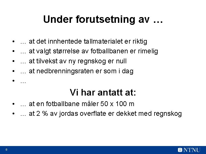 Under forutsetning av … • • • … at det innhentede tallmaterialet er riktig