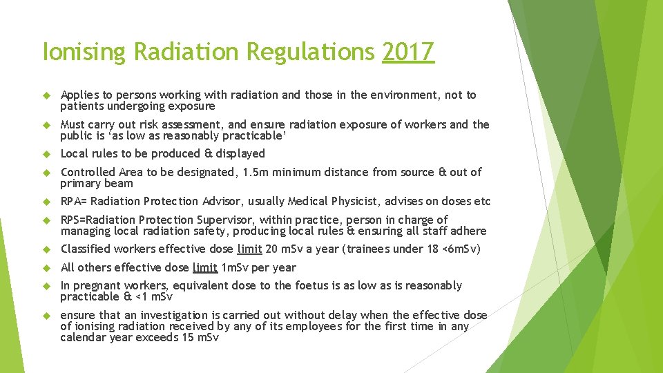 Ionising Radiation Regulations 2017 Applies to persons working with radiation and those in the