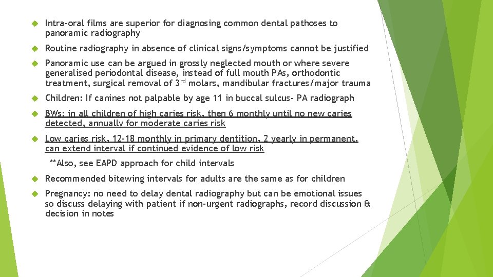  Intra-oral films are superior for diagnosing common dental pathoses to panoramic radiography Routine