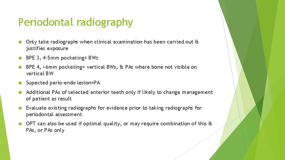 Periodontal radiography Only take radiographs when clinical examination has been carried out & justifies