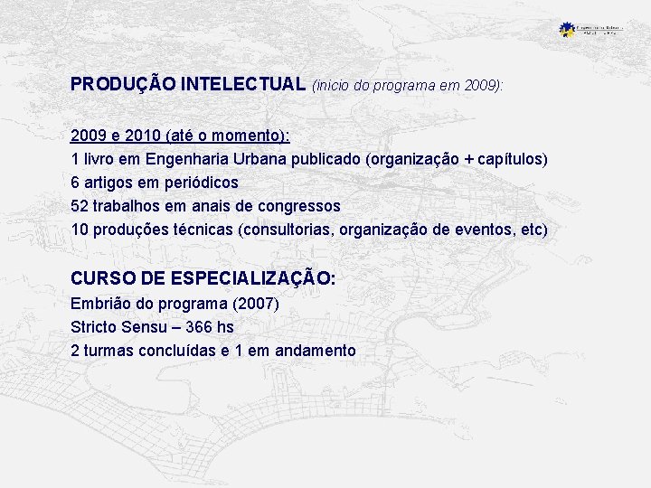 PRODUÇÃO INTELECTUAL (inicio do programa em 2009): 2009 e 2010 (até o momento): 1