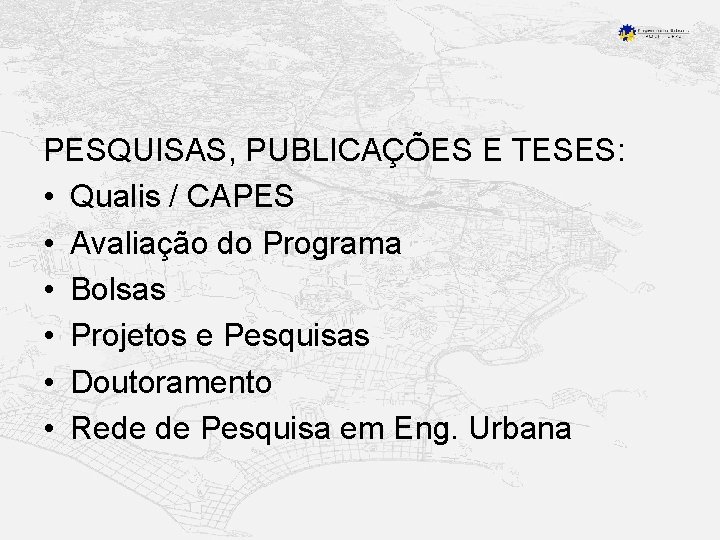 PESQUISAS, PUBLICAÇÕES E TESES: • Qualis / CAPES • Avaliação do Programa • Bolsas