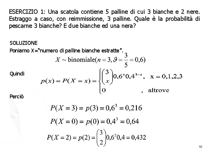 ESERCIZIO 1: Una scatola contiene 5 palline di cui 3 bianche e 2 nere.