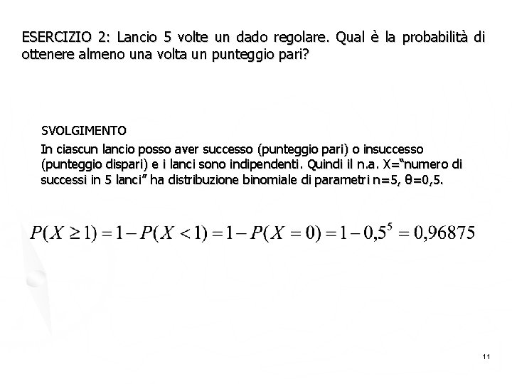 ESERCIZIO 2: Lancio 5 volte un dado regolare. Qual è la probabilità di ottenere