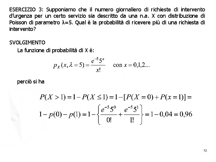 ESERCIZIO 3: Supponiamo che il numero giornaliero di richieste di intervento d’urgenza per un