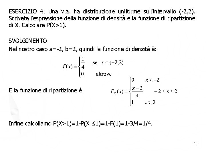 ESERCIZIO 4: Una v. a. ha distribuzione uniforme sull’intervallo (-2, 2). Scrivete l’espressione della