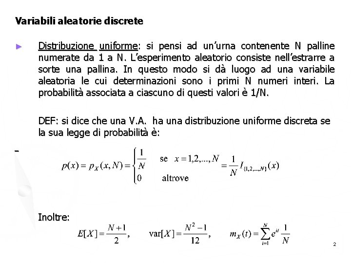 Variabili aleatorie discrete ► Distribuzione uniforme: si pensi ad un’urna contenente N palline numerate