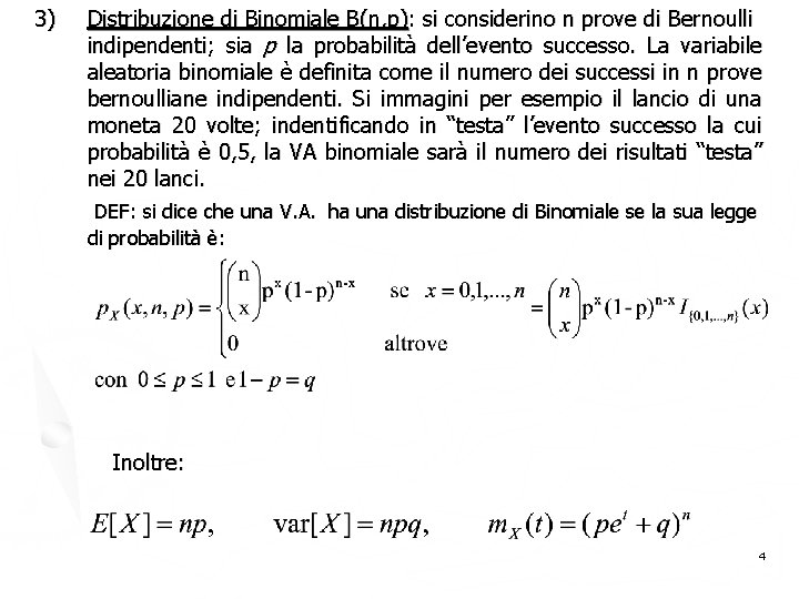 3) Distribuzione di Binomiale B(n, p): si considerino n prove di Bernoulli indipendenti; sia