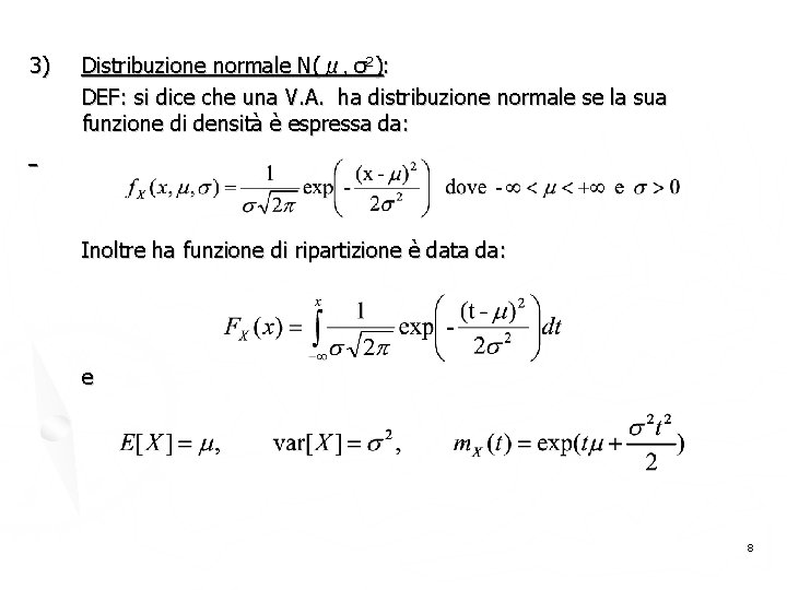3) Distribuzione normale N(μ, σ2): DEF: si dice che una V. A. ha distribuzione