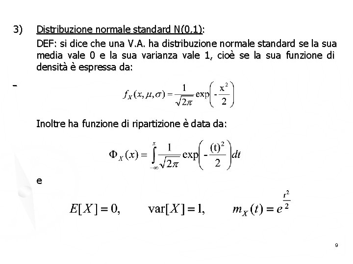 3) Distribuzione normale standard N(0, 1): DEF: si dice che una V. A. ha