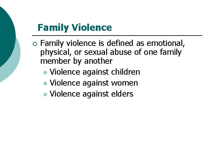Family Violence ¡ Family violence is defined as emotional, physical, or sexual abuse of