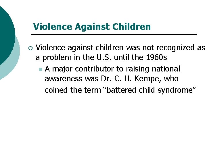 Violence Against Children ¡ Violence against children was not recognized as a problem in