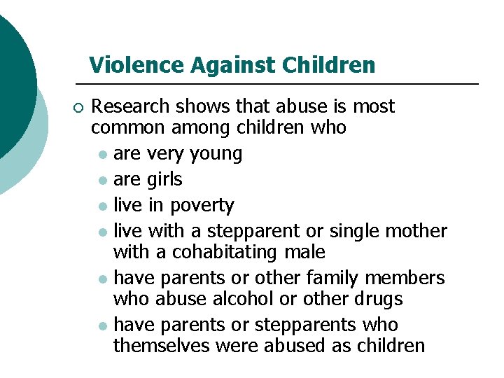 Violence Against Children ¡ Research shows that abuse is most common among children who