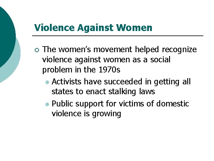 Violence Against Women ¡ The women’s movement helped recognize violence against women as a
