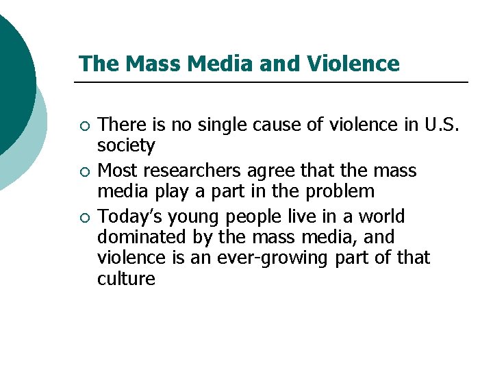 The Mass Media and Violence ¡ ¡ ¡ There is no single cause of