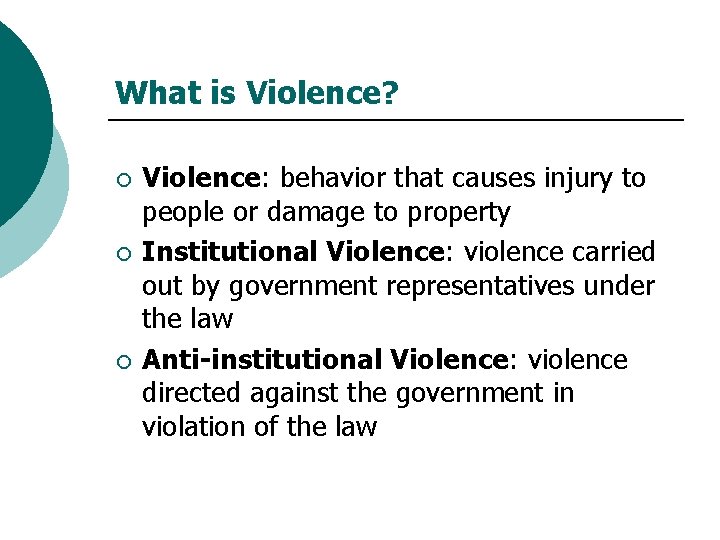 What is Violence? ¡ ¡ ¡ Violence: behavior that causes injury to people or