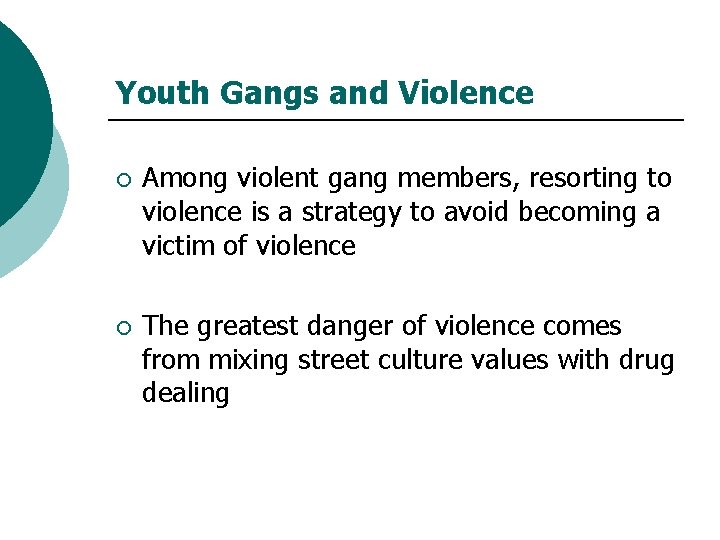 Youth Gangs and Violence ¡ Among violent gang members, resorting to violence is a