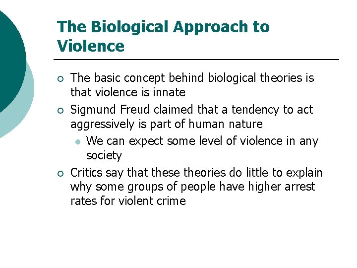 The Biological Approach to Violence ¡ ¡ ¡ The basic concept behind biological theories