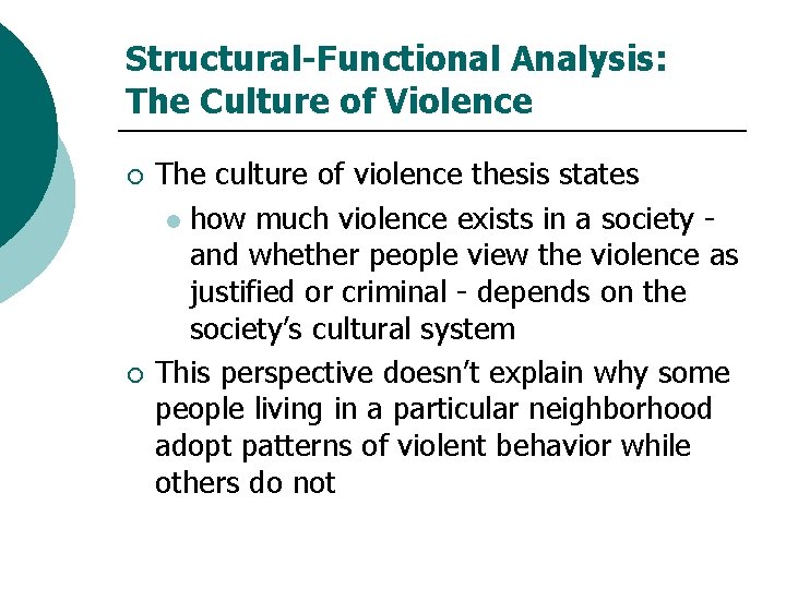 Structural-Functional Analysis: The Culture of Violence ¡ ¡ The culture of violence thesis states