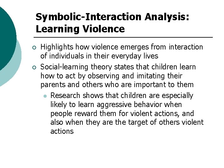 Symbolic-Interaction Analysis: Learning Violence ¡ ¡ Highlights how violence emerges from interaction of individuals